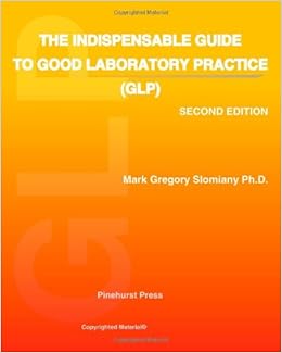 The Indispensable Guide to Good Laboratory Practice (GLP): Second Edition: 9781449553128 ...